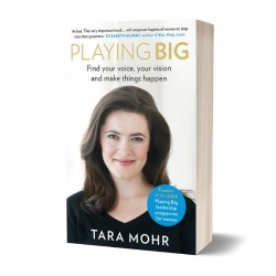 Playing Big: Find Your Voice, Your Vision and Make Things Happen by Tara Mohr 