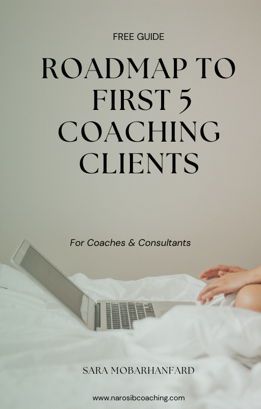 Get Your First coaching clients- Free guide , free roadmap by Sara Mobarhanfard ,business coach